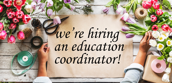 *Closed* We’re hiring a new Education Coordinator! *Closed* We’re hiring a new Education Coordinator!