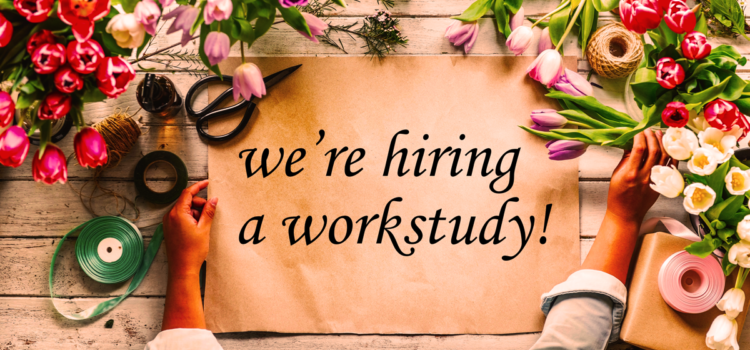 We’re hiring a work study student! We’re hiring a work study student!
