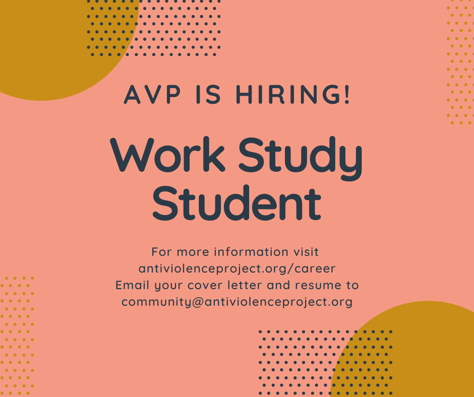 Pink background with yellow shapes and the text "AVP is hiring! Work Study Student. For more information, visit antiviolenceproject.org/career Email your cover letter and resume to community@antiviolenceproject.org