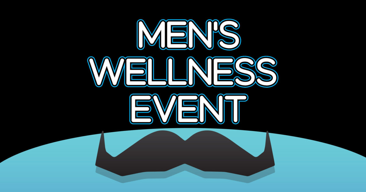 Men's Wellness Event, featuring a giant mustache!